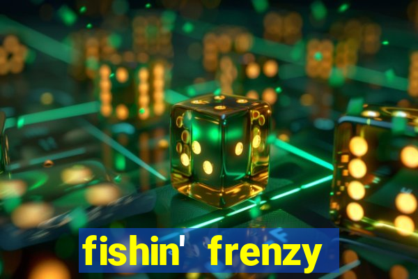 fishin' frenzy fortune spins slots