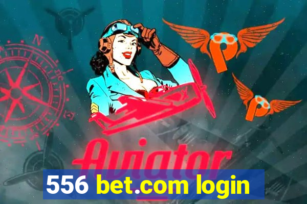 556 bet.com login