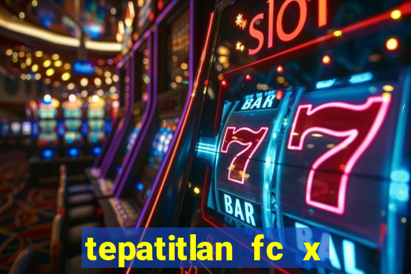 tepatitlan fc x mineros de zacatecas