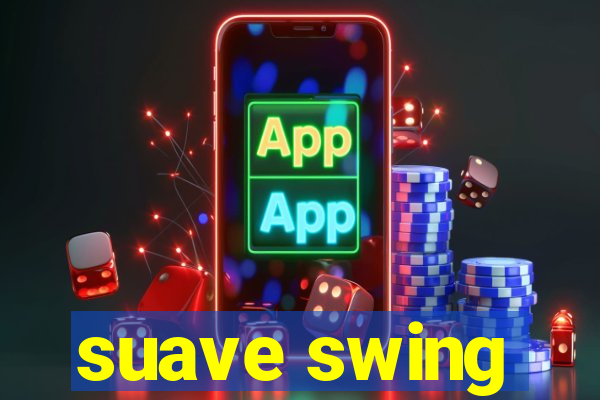 suave swing