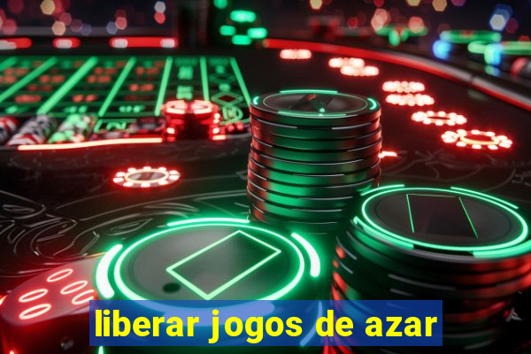 liberar jogos de azar