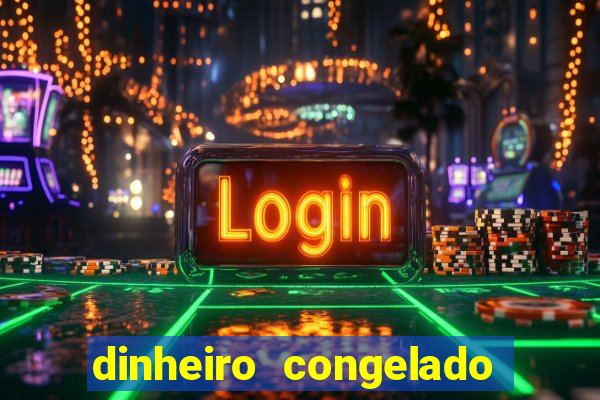 dinheiro congelado na plataforma de jogos