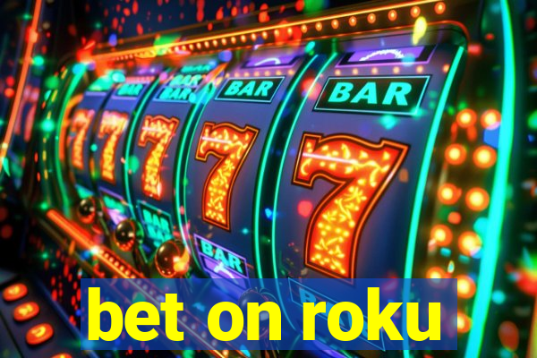 bet on roku