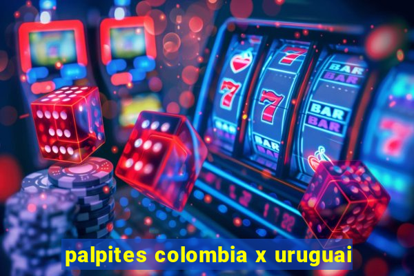 palpites colombia x uruguai