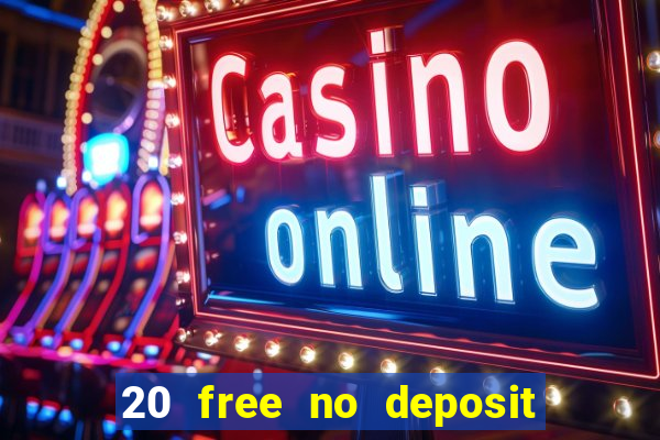 20 free no deposit casino uk