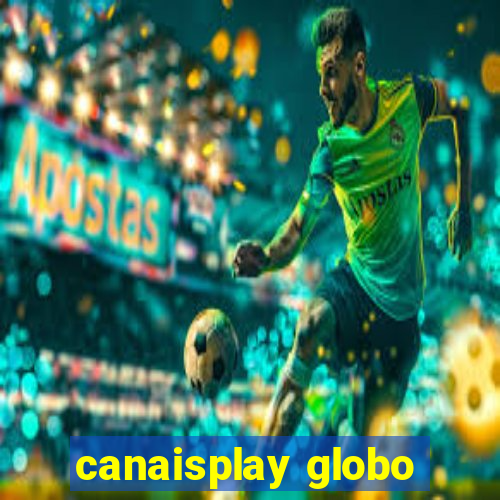 canaisplay globo