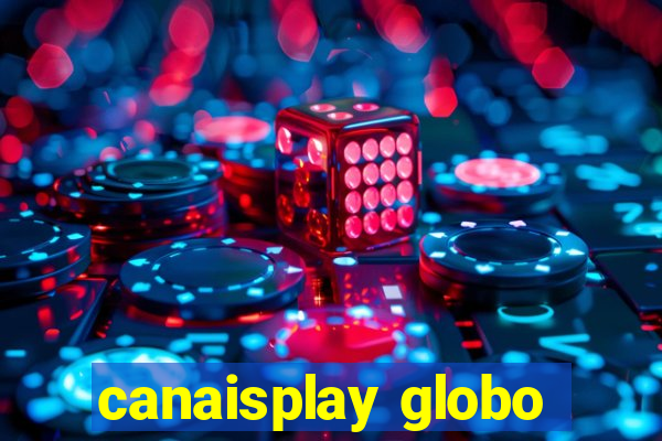 canaisplay globo