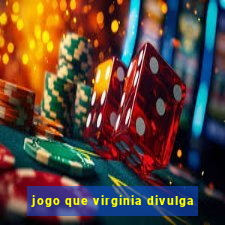 jogo que virginia divulga