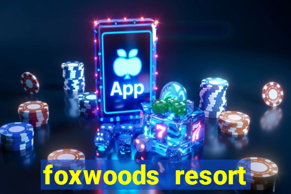 foxwoods resort casino mashantucket