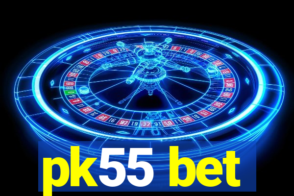 pk55 bet