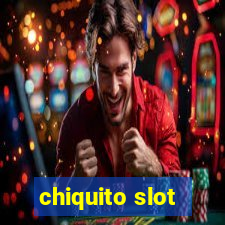 chiquito slot