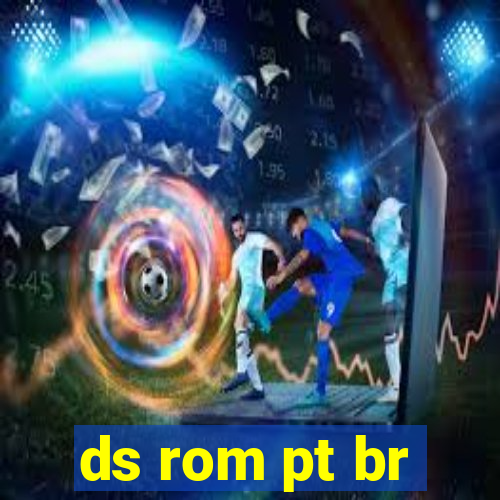 ds rom pt br