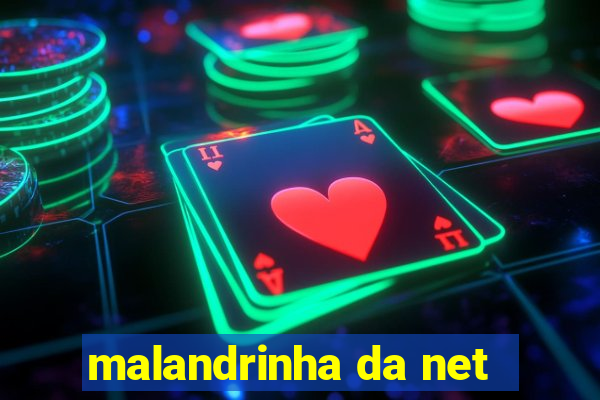 malandrinha da net