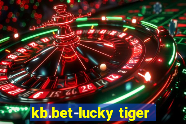 kb.bet-lucky tiger