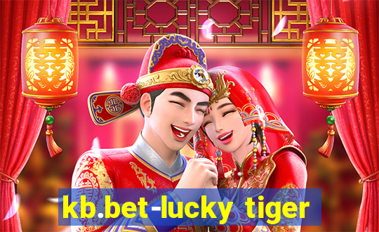 kb.bet-lucky tiger