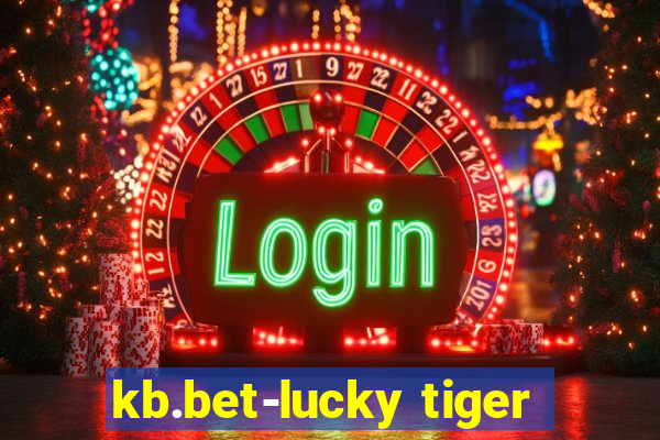 kb.bet-lucky tiger