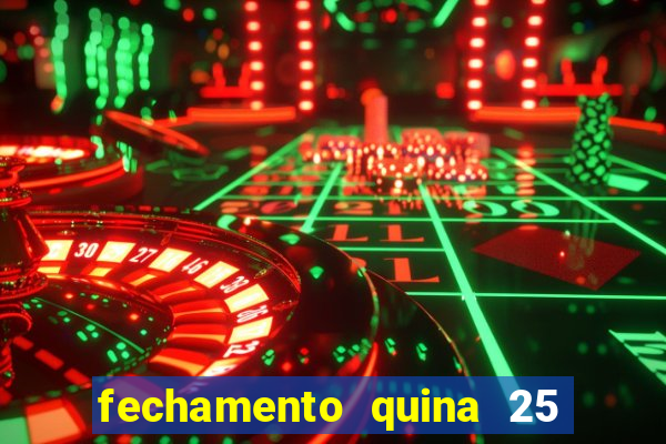 fechamento quina 25 garante quadra com