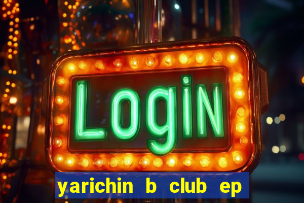 yarichin b club ep 2 dublado