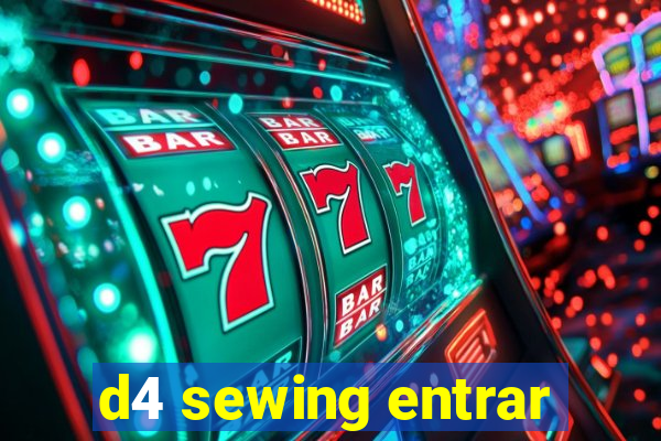 d4 sewing entrar