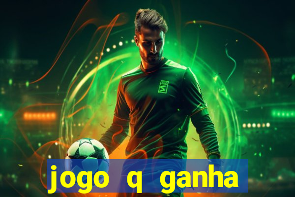 jogo q ganha dinheiro de verdade