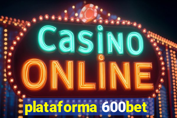 plataforma 600bet