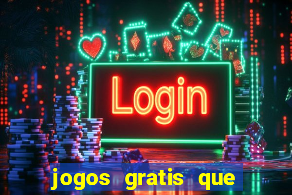 jogos gratis que realmente ganha dinheiro