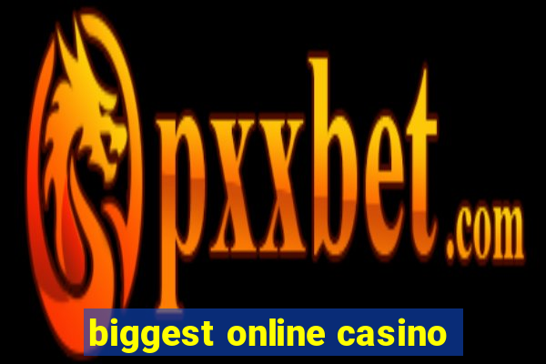 biggest online casino