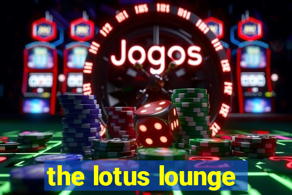 the lotus lounge