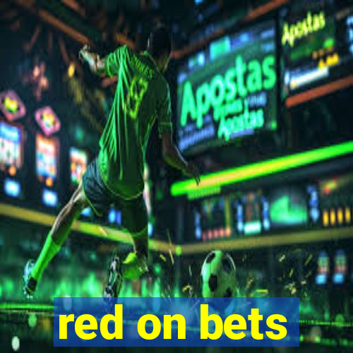 red on bets