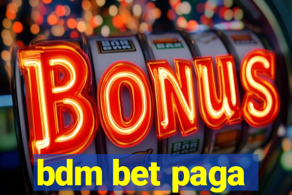 bdm bet paga