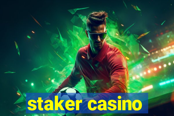 staker casino