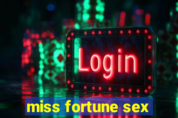 miss fortune sex