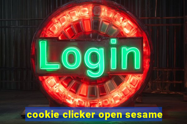 cookie clicker open sesame