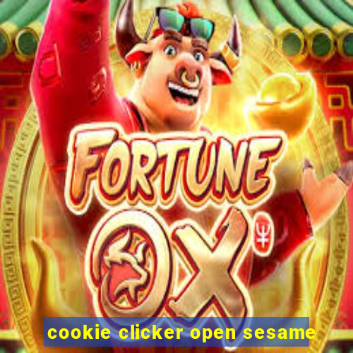 cookie clicker open sesame