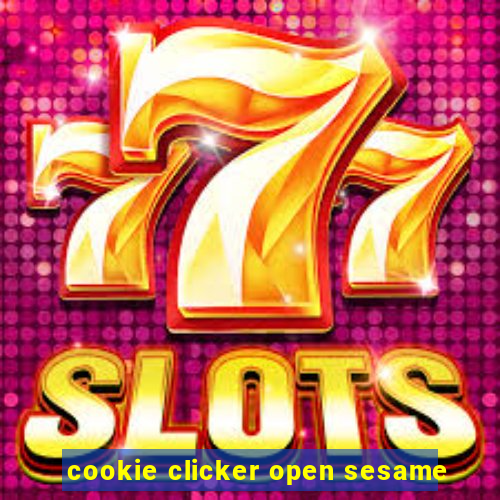 cookie clicker open sesame