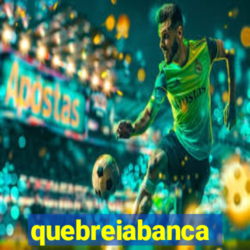 quebreiabanca