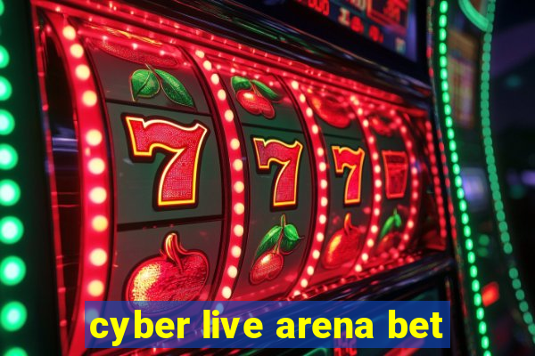 cyber live arena bet