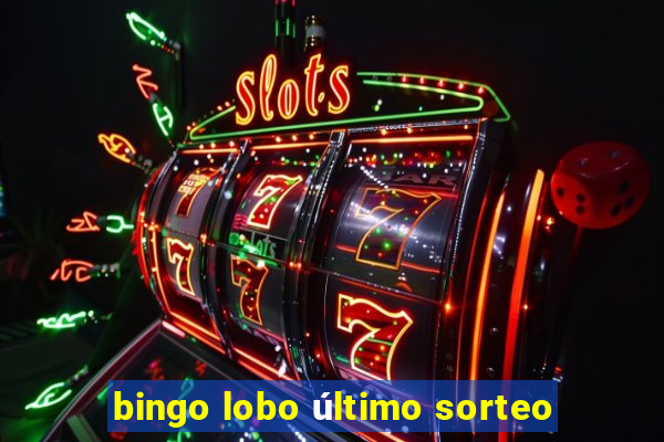 bingo lobo último sorteo