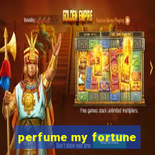 perfume my fortune