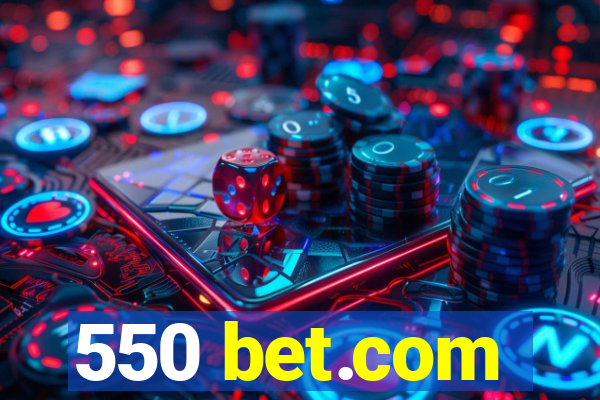 550 bet.com