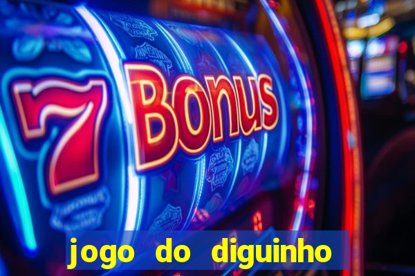 jogo do diguinho para ganhar dinheiro