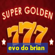 evo do brian