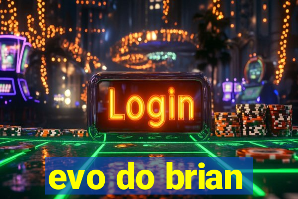 evo do brian