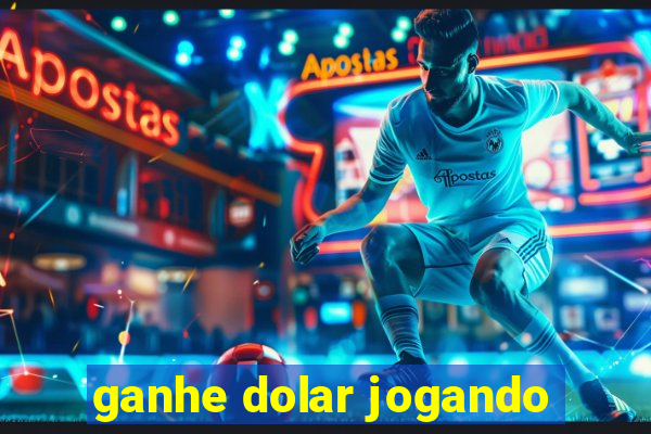 ganhe dolar jogando