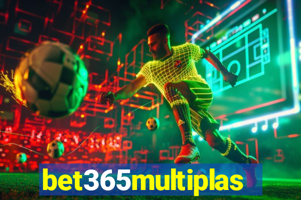 bet365multiplas