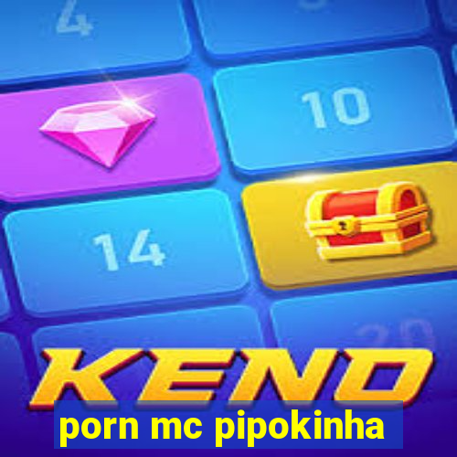 porn mc pipokinha