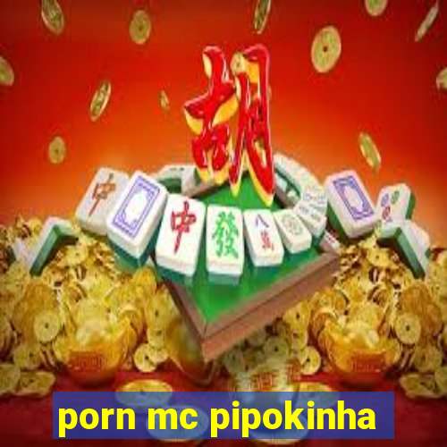 porn mc pipokinha