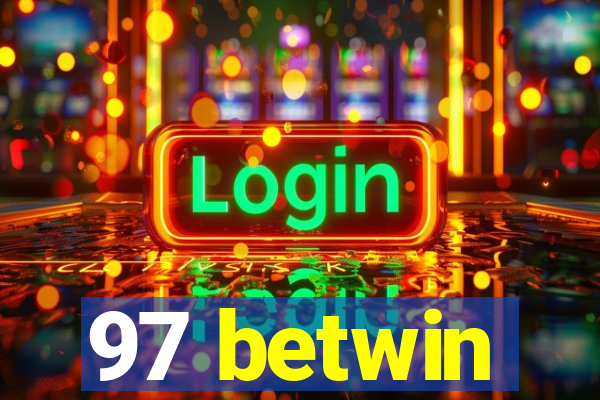 97 betwin