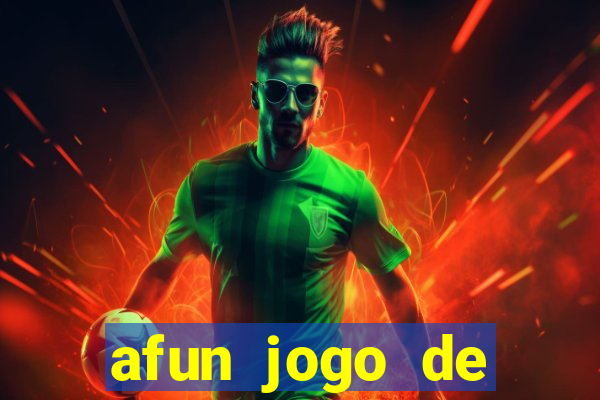 afun jogo de ganhar dinheiro