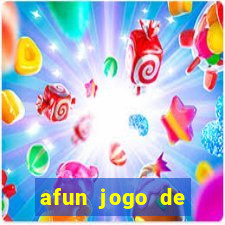 afun jogo de ganhar dinheiro